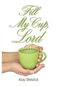 Fill My Cup, Lord