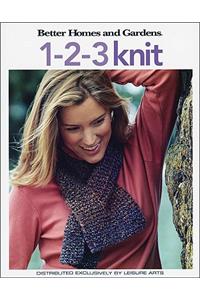 Better Homes and Gardens: 1-2-3 Knit (Leisure Arts #4337)