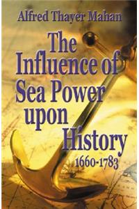 The Influence of Sea Power Upon History, 1660-1783