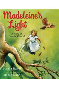 Madeleine's Light: A Story of Camille Claudel