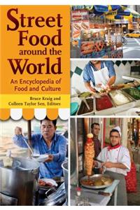 Street Food Around the World: An Encyclopedia of Food and Culture