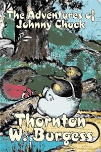 Adventures of Johnny Chuck by Thornton Burgess, Fiction, Animals, Fantasy & Magic