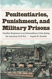 Penitentiaries, Punishment, and Military Prisons