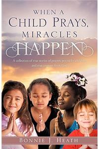 When a Child Prays, Miracles Happen