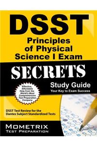 Dsst Principles of Physical Science I Exam Secrets: Dsst Test Review for the Dantes Subject Standardized Tests: DSST Test Review for the Dantes Subject Standardized Tests