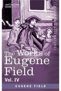Works of Eugene Field Vol. IV