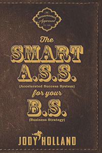 Smart A. S. S. for Your B. S.