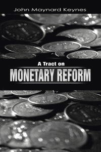 Tract on Monetary Reform