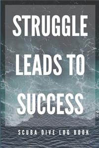 Struggle Leads to Success - Scuba Diving Log