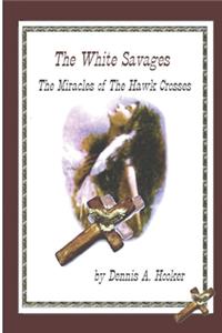 The White Savages - Miracles of the Hawk Crosses