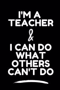 I'm a Teacher & I Can Do What Others Can't Do