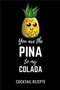 You Are the Pina to My Colada Cocktail Rezepte