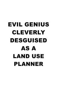 Evil Genius Cleverly Desguised As A Land Use Planner
