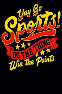 Yay Sports Do The Thing Win The Points: Funny Yay Sports Do The Thing Win The Points 2020-2021 Weekly Planner & Gratitude Journal (110 Pages, 8" x 10") Blank Sections For Writing Daily Not