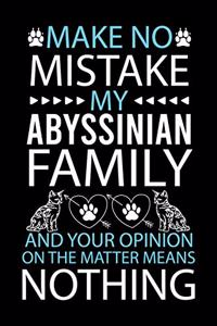 Make No Mistake My Abyssinian Is Family and Your Opinion on the Matter Means Nothing