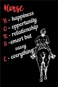 Horse: Happiness, Opportunity, Relationship, Smart but Sassy, Everything: Write Down in Journal Your Horse Riding and Training, Notebook and Horse Book for