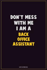 Don't Mess With Me, I Am A Back Office Assistant