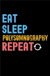 Eat, Sleep, polysomnography, Repeat Notebook - polysomnography Funny Gift