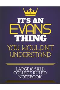 It's An Evans Thing You Wouldn't Understand Large (8.5x11) College Ruled Notebook