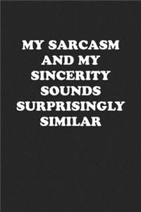 My Sarcasm and My Sincerity Sounds Surprisingly Similar
