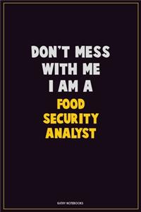 Don't Mess With Me, I Am A Food Security Analyst