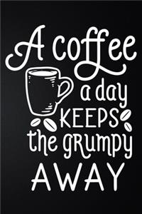 A Coffee A Day Keeps The Grumpy Away