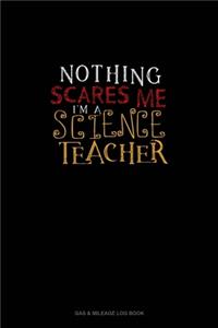 Nothing Scares Me I'm a Science Teacher