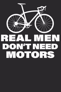 Real Men Dont Need Motors