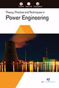 Theory, Practice And Techniques In Power Engineering