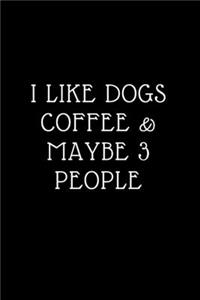 I Like Dogs Coffee & Maybe 3 People