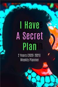 I Have A Secret Plan