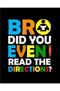 Bro Did You Even Read The Directions