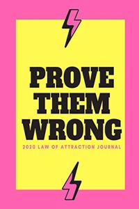 Prove Them Wrong - 2020 Law Of Attraction Journal