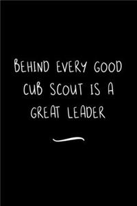Behind Every Good Cub Scout is a Great Leader