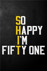 So Happy I'm Fifty One