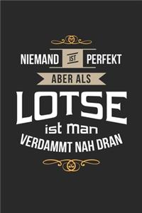 Niemand ist perfekt aber als Lotse ist man verdammt nah dran