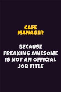 Cafe Manager Because Freaking Awesome is not An Official Job Title