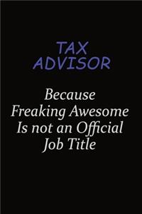 Tax Advisor Because Freaking Awesome Is Not An Official Job Title