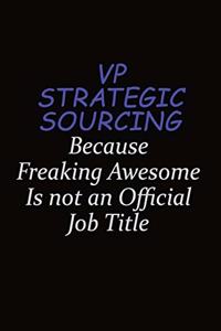 VP strategic sourcing Because Freaking Awesome Is Not An Official Job Title