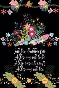 Ich bin dankbar für Alles was ich habe Alles was ich weiß Alles was ich bin