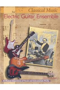 Classical Music for Electric Guitar Ensemble