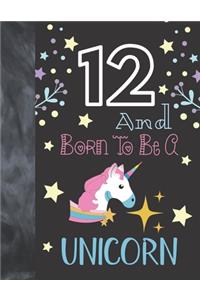 12 And Born To Be A Unicorn