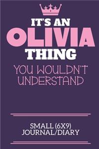 It's An Olivia Thing You Wouldn't Understand Small (6x9) Journal/Diary