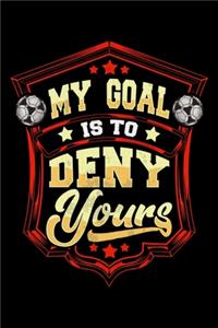 My Goal Is To Deny Yours