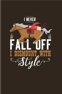 I Never Fall Off I Dismount With Style