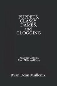 Puppets, Classy Dames, and Clogging