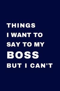 Things I Want To Say To My Boss But I Can't