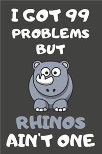 I Got 99 Problems But Rhinos Ain't One