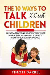 The 10 Ways to Talk With Children