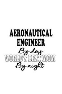 Aeronautical Engineer By Day World's Best Mom By Night